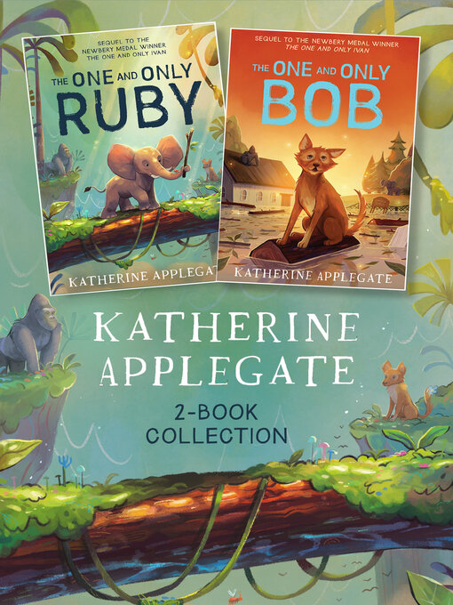 Title details for The One and Only Ivan & Bob Collection by Katherine Applegate - Available